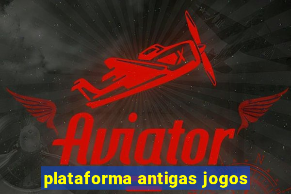 plataforma antigas jogos